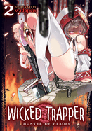 Wicked Trapper: Hunter of Heroes Vol. 2