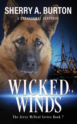 Wicked Winds: Join Jerry McNeal And His Ghostly K-9 Partner As They Put Their "Gifts" To Good Use. - Burton, Sherry a