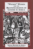 Wicked Women and the Reconfiguration of Gender in Africa