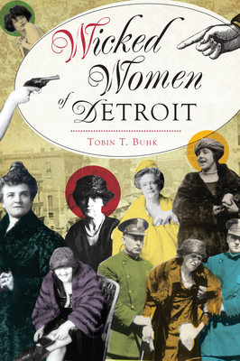 Wicked Women of Detroit - Buhk, Tobin T