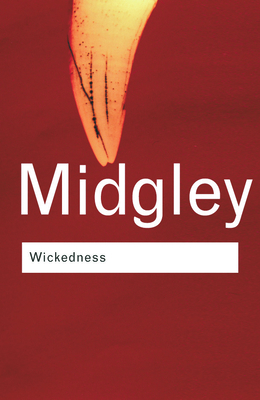 Wickedness: A Philosophical Essay - Midgley, Mary, Dr.