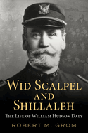 "Wid Scalpel and Shillelah" - The Life of William Hudson Daly