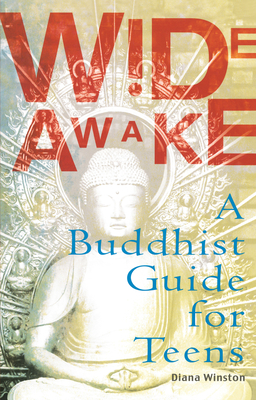Wide Awake: A Buddhist Guide for Teens - Winston, Diana