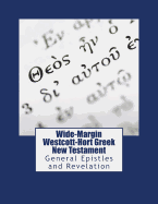 Wide-Margin Westcott-Hort Greek New Testament: General Epistles and Revelation