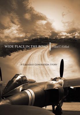 Wide Place in the Road: A Great Generation Love Story - Kirkland, Richard C