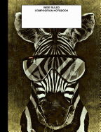 Wide Ruled Composition Notebook: Composition Book / Notebook, Wide Ruled Paper, Cool Zebra Animal Notebook for kids, students, subject daily journal for school, creative writing homework journal, 100 pages