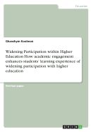 Widening Participation Within Higher Education How Academic Engagement Enhances Students' Learning Experience of Widening Participation with Higher Education