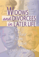 Widows and Divorcees in Later Life: On Their Own Again