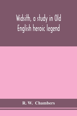 Widsith, a study in Old English heroic legend - W, R