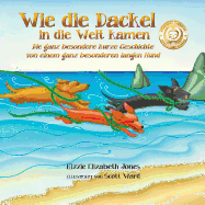 Wie die Dackel in die Welt kamen (German Only Soft Cover): Die ganz besondere kurze Geschichte von einem ganz besonderen langen Hund (Tall Tales # 1)