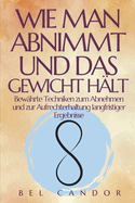 Wie Man Abnimmt Und Das Gewicht H?lt: Bew?hrte Techniken zum Abnehmen und zur Aufrechterhaltung langfristiger Ergebnisse.