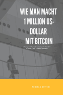 Wie man macht 1 Million US-Dollar Mit Bitcoin