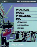 Wie Practical Image Processing in C: Acquisition, Manipulation, Storage