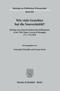 Wie Viele Gesichter Hat Die Souveranitat?: Beitrage Eines Deutsch-Italienischen Kolloquiums in Der Villa Vigoni, Loveno Di Menaggio 17.5.-19.5.2022