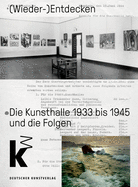(wieder-)Entdecken: Die Kunsthalle Mannheim 1933 Bis 1945 Und Die Folgen