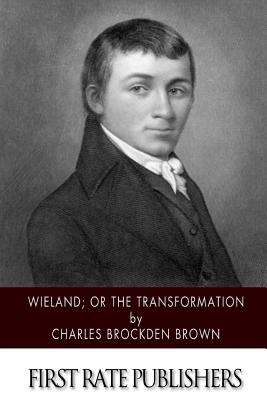 Wieland; or the Transformation - Brown, Charles Brockden