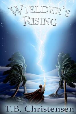 Wielder's Rising - Christensen, T B