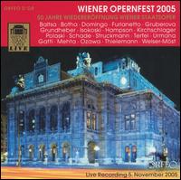 Wiener Opernfest 2005 - Agnes Baltsa (vocals); Angelika Kirchschlager (vocals); Boaz Daniel (vocals); Bori Keszei (vocals); Bryn Terfel (vocals);...