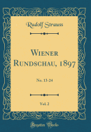 Wiener Rundschau, 1897, Vol. 2: No. 13-24 (Classic Reprint)