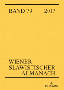 Wiener Slawistischer Almanach Band 79/2017: Slavistische Linguistik 2015. Referate Des 41. Konstanzer Slavistischen Arbeitstreffens in Wien. Literaturwissenschaftliche Beitraege. Texte Und Materialien Rezensionen