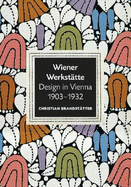 Wiener Werkstatte: Design in Vienna 1903-1932