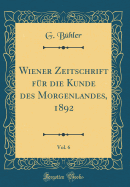 Wiener Zeitschrift Fr Die Kunde Des Morgenlandes, 1892, Vol. 6 (Classic Reprint)