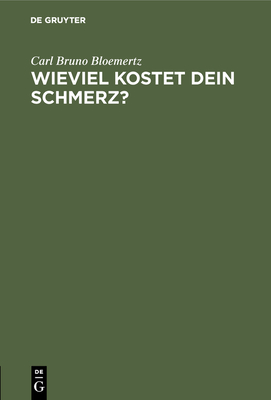 Wieviel Kostet Dein Schmerz? - Bloemertz, Carl Bruno