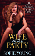 Wife of the Party: The Series - 6 Hot Books