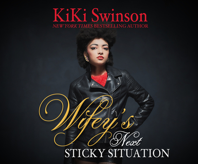 Wifey's Next Sticky Situation - Swinson, Kiki