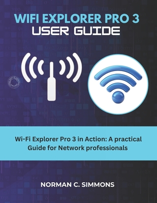 Wifi Explorer Pro 3 User Guide - Simmons, Norman C