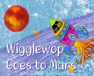 Wigglewop Goes to Mars - Sullivan