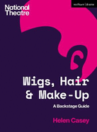 Wigs, Hair and Make-Up: A Backstage Guide