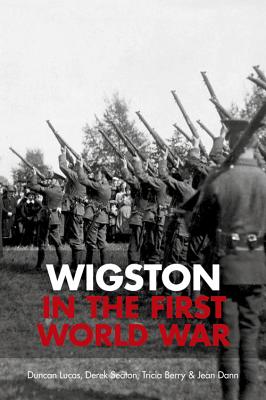 Wigston in the First World War - Lucas, Duncan, and Seaton, Derek, and Berry, Tricia