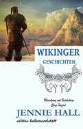 Wikinger Geschichten: Harald Schnhaar, Erik der Rote, Leif Eriksson und die Nordm?nner in Amerika