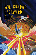 Wil Cicada's Backward Burn