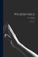 Wilberforce: A Narrative
