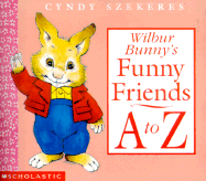 Wilbur Bunny's Funny Friends A to Z