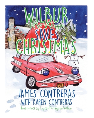 Wilbur the Wagon Saves Christmas - Contreras, Karen, and Knecht, Jesse (Photographer)