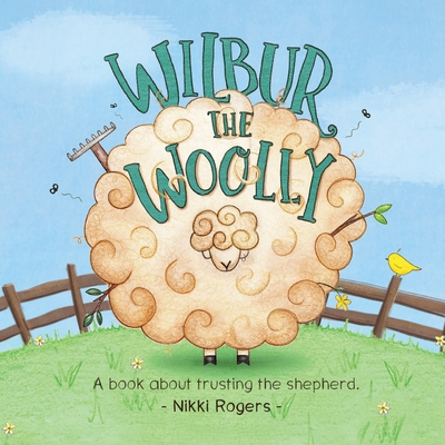 Wilbur the Woolly: A book about trusting the shepherd - 