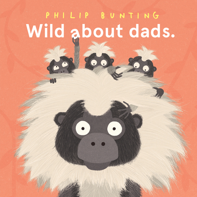 Wild About Dads - Bunting, Philip