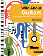 Wild About Guitars: Inspiring, effective teaching resources. Easy level.