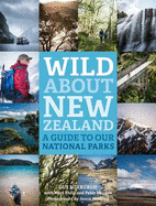 Wild About New Zealand: Our National Parks - Roxburgh, Gus