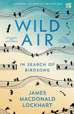 Wild Air: In Search of Birdsong - Lockhart, James Macdonald