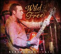Wild and Free [Live] - Albert Castiglia