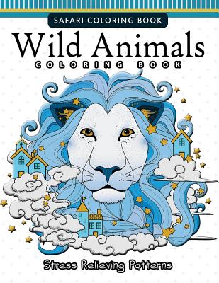 Wild Animals Coloring Books: A Safari Coloring books for Adutls - Safari Coloring Books, and Janet Nakata