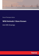 Wild Animals I Have Known: And 200 drawings