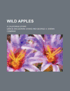 Wild Apples. a California Story