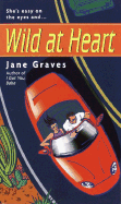 Wild at Heart - Graves, Jane