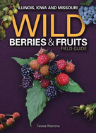 Wild Berries & Fruits Field Guide of Illinois, Iowa and Missouri