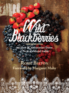 Wild Blackberries: Recipes and Memories from a New Zealand Table